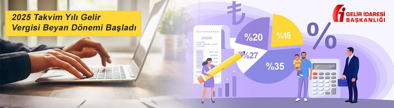 2025 Takvim Yılı Gelir Vergisi Beyan Dönemi Başladı