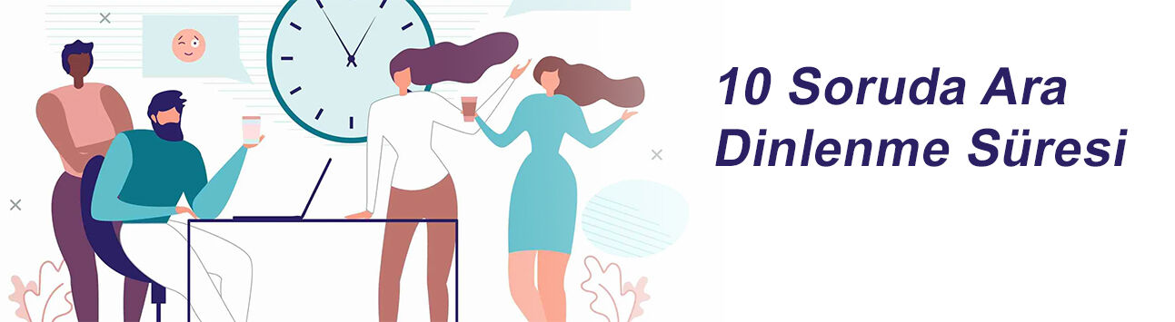 10 soruda ara dinlenme süresi
