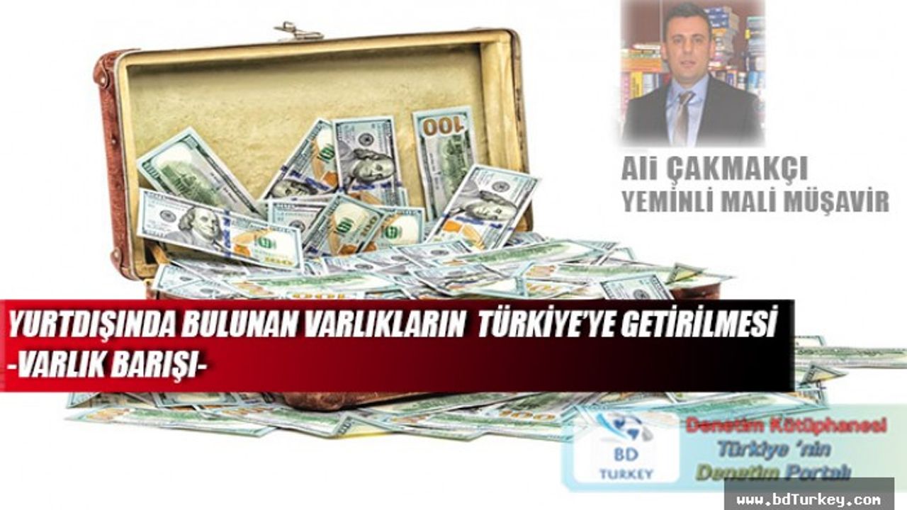YURTDIŞINDA BULUNAN VARLIKLARIN TÜRKİYE’YE GETİRİLMESİ -VARLIK BARIŞI-