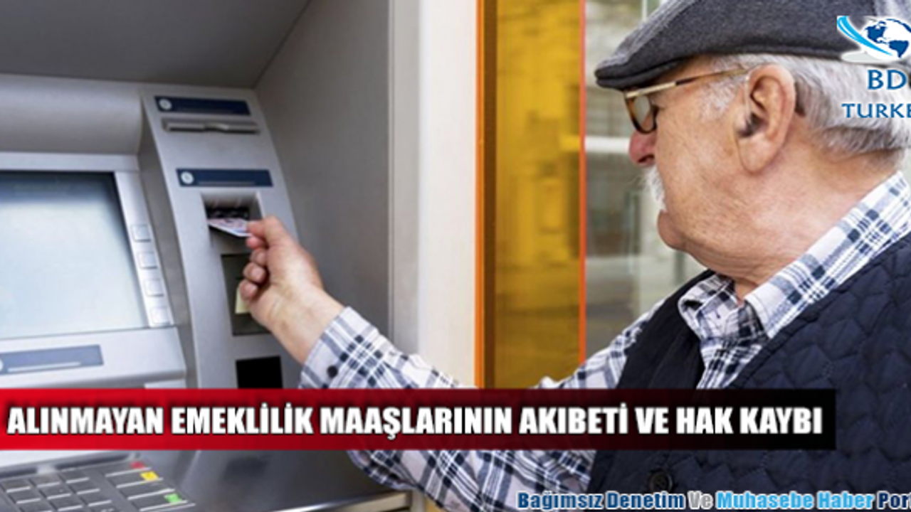Alınmayan emeklilik maaşlarının akıbeti ve hak kaybı