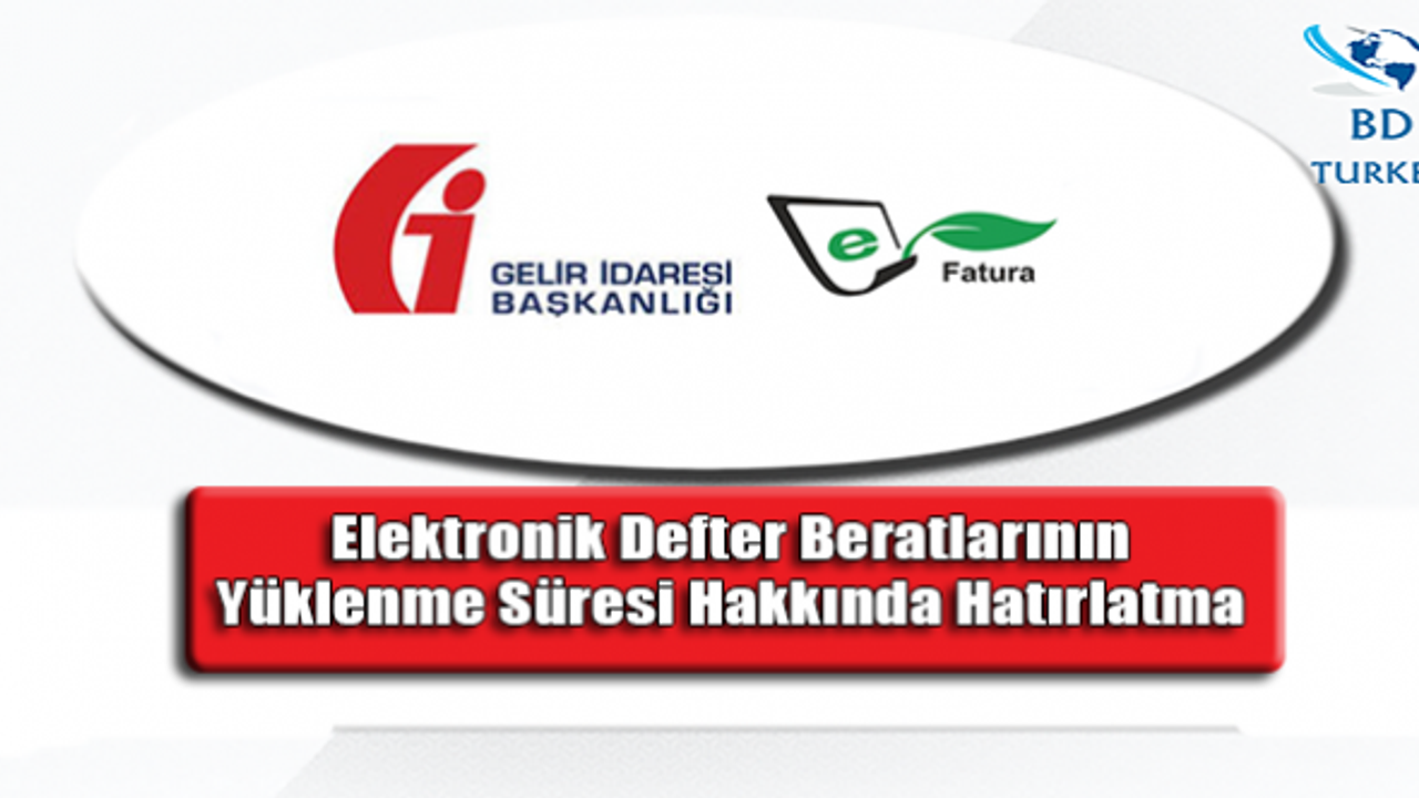 Elektronik Defter Beratlarının  Yüklenme Süresi Hakkında Hatırlatma