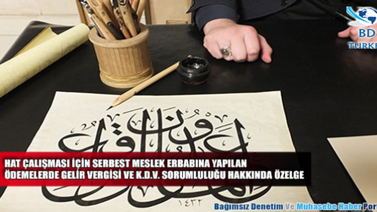 Hat Çalışması İçin Serbest meslek erbabına yapılan  ödemelerde Gelir Vergisi ve K.D.V. sorumluluğu Hakkında Özelge