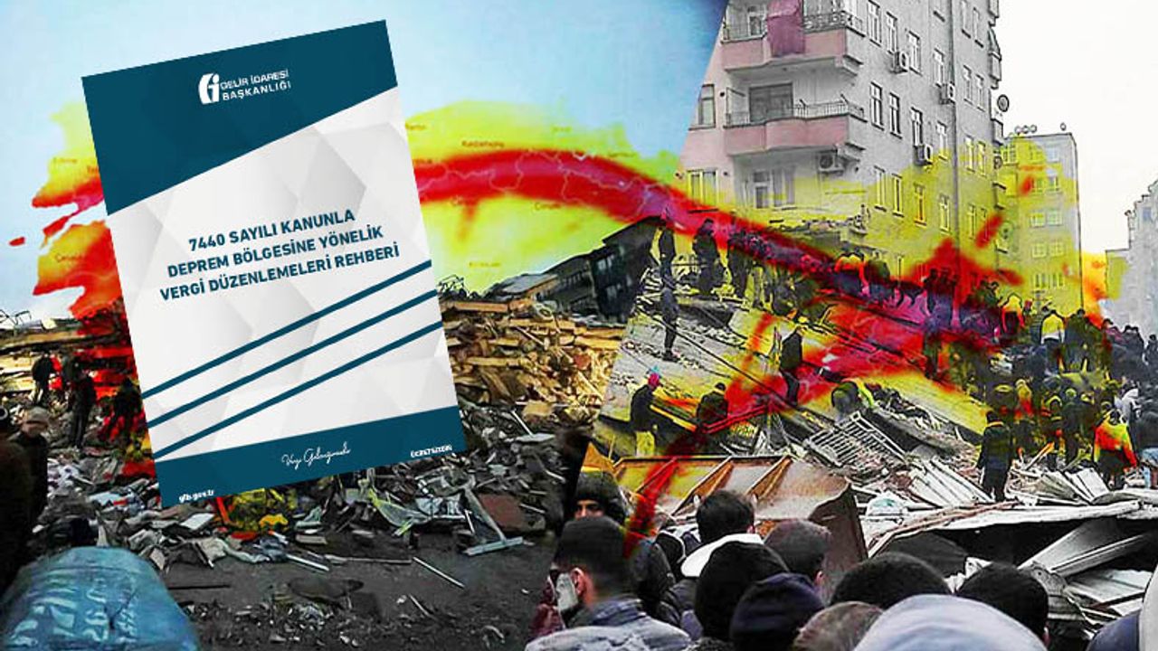 7440 Sayılı Kanunla Deprem Bölgesine Yönelik Vergi Düzenlemeleri Rehberi Yayınlandı
