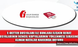 E-DEFTER DOSYALARI İLE BUNLARA İLİŞKİN BERAT DOSYALARININ İKİNCİL KOPYALARININ YÜKLENMESİ SIRASINDA ALINAN HATALAR HAKKINDA DUYURU
