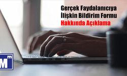 Gerçek Faydalanıcıya İlişkin Bildirim Formu Hakkında Açıklama