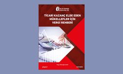 Ticari Kazanç Elde Eden Mükellefler İçin Vergi Rehberi Yayınlandı