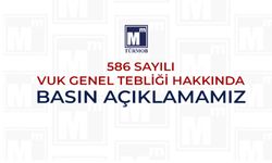 586 SAYILI VUK GENEL TEBLİĞİ HAKKINDA TÜRMOB BASIN AÇIKLAMASI