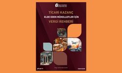 Ticari Kazanç Elde Eden Mükellefler İçin Vergi Rehberi Yayımlandı