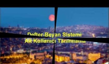 Defter  Beyan Sistemi Alt kullanıcı Tanımlama