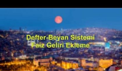 Defter Beyan Sistemi Faiz Geliri Ekleme