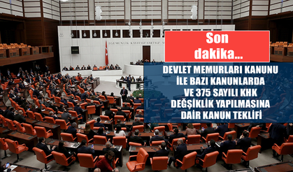 Devlet Memurları Kanunu ile Bazı Kanunlarda ve 375 sayılı KHK Değişiklik Yapılmasına Dair Kanun Teklifi