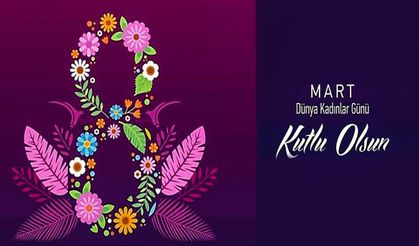 8 Mart Dünya Kadınlar Günü Kutlu Olsun