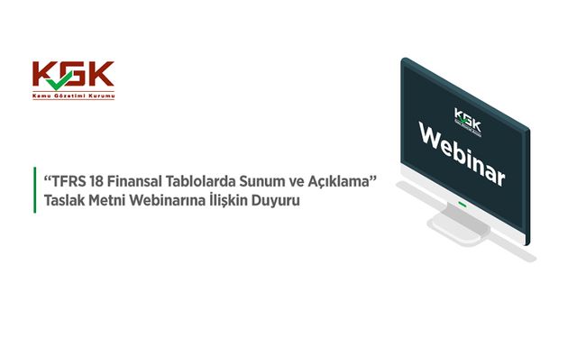 "TFRS 18 Finansal Tablolarda Sunum ve Açıklama" Taslak Metni Webinarına  İlişkin Duyuru