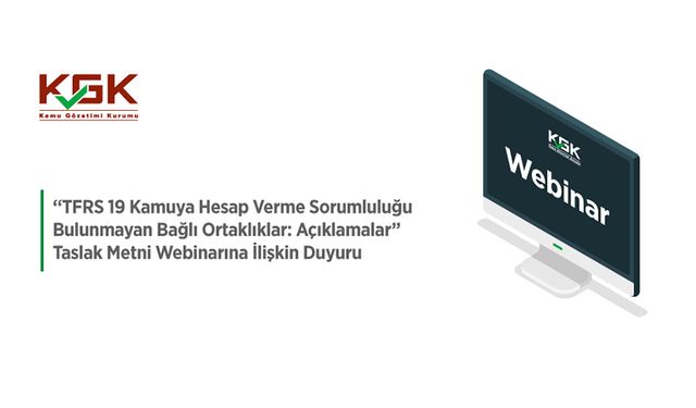 “TFRS 19 Kamuya Hesap Verme Sorumluluğu Bulunmayan Bağlı Ortaklıklar: Açıklamalar” Taslak Metni Webinarına İlişkin Duyur