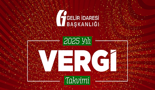 2025 Yılı Vergi Takvimi Yayımlandı