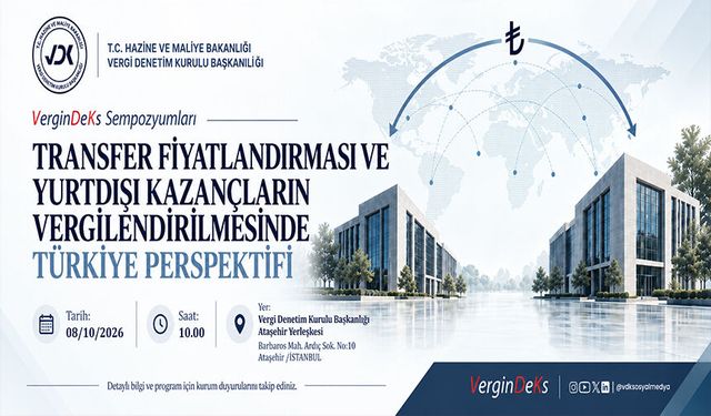 Transfer Fiyatlandırması ve Yurtdışı Kazançların Vergilendirilmesinde Türkiye Perspektifi Sempozyumu İstanbul’da Gerçekleştirilecek