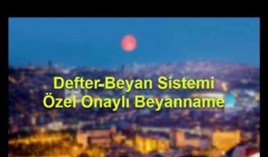 Defter Beyan Sistemi Özel Onaylı Beyanname