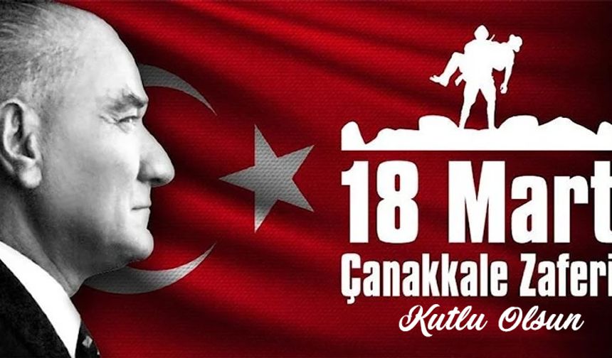 18 Mart Çanakkale Zaferi Kutlu Olsun