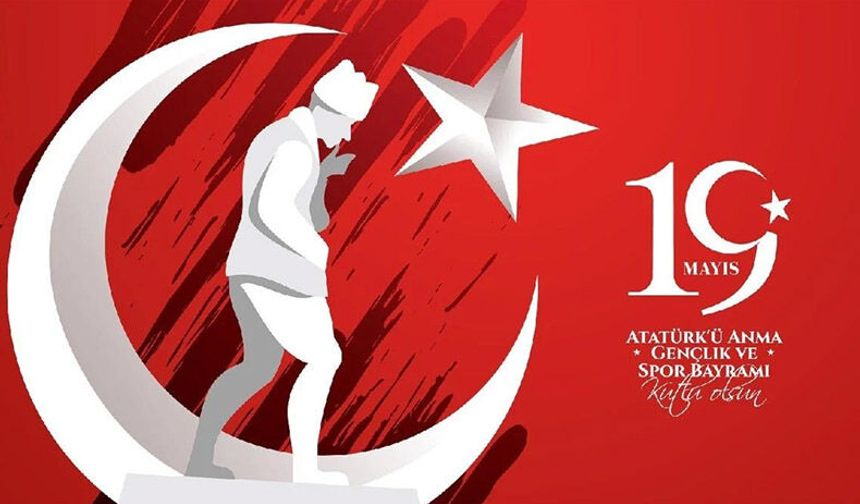 19 Mayıs Atatürk'ü Anma Gençlik ve Spor Bayramı Kutlu Olsun