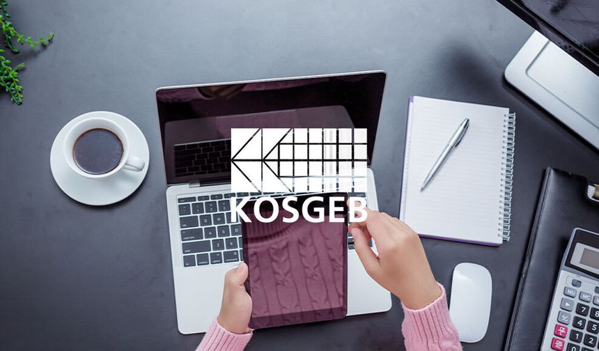 Kosgeb Tarafından Sağlanan Destek Başvuruları 15 Eylül’de Sona Eriyor