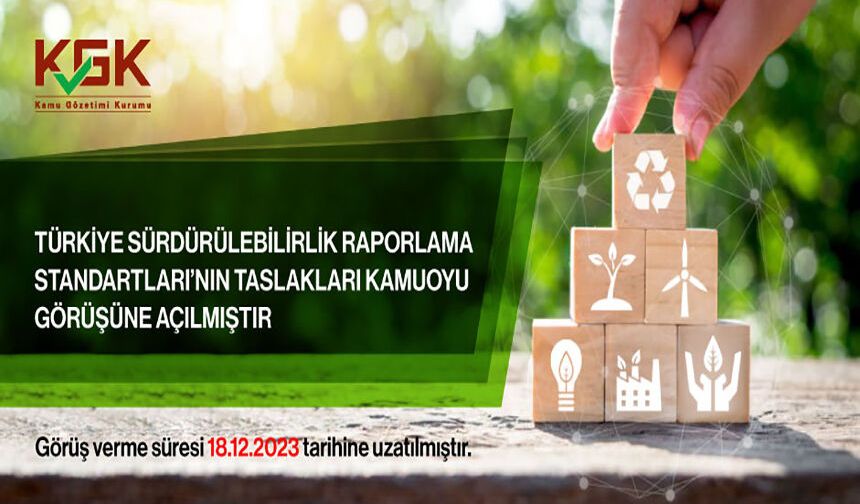 TÜRKİYE SÜRDÜRÜLEBİLİRLİK RAPORLAMA STANDARTLARI’NIN TASLAKLARI KAMUOYU GÖRÜŞÜNE AÇILIYOR
