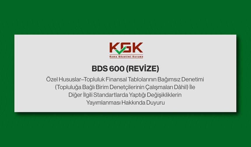BDS 600 (Revize) Özel Hususlar–Topluluk Finansal Tablolarının Bağımsız Denetimi (Topluluğa Bağlı Birim Denetçilerinin Çalışmaları Dâhil) ve Diğer İlgili Standartlarda Yaptığı Değişikliklerin Yayımlanması Hakkında Duyuru