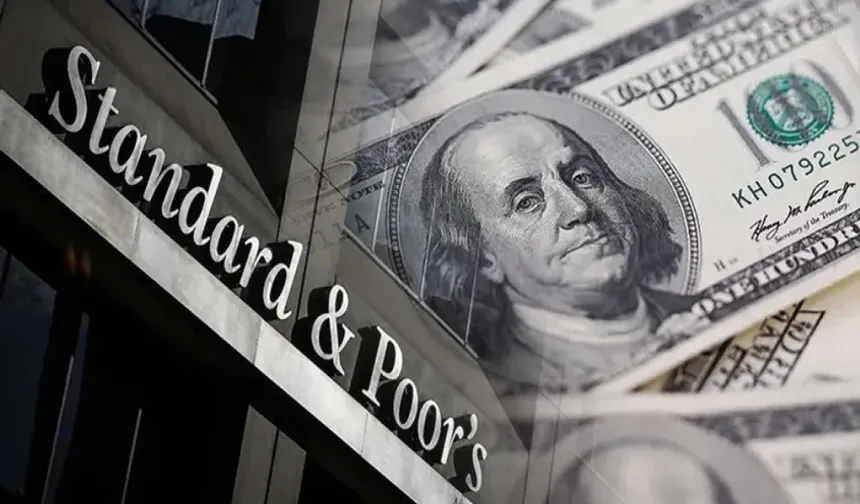 S&P değerlendirmesi ve ekonomik gidişat