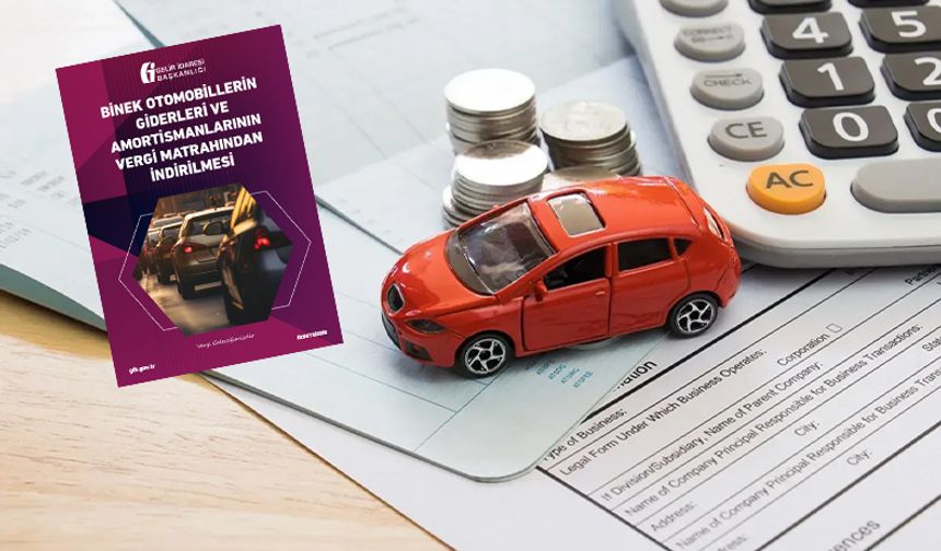 Binek Otomobillerin Giderleri ve Amortismanlarının Vergi Matrahından İndirilmesi Rehberi Yayınlandı