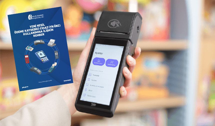 Yeni Nesil Ödeme Kaydedici Cihaz (YN ÖKC) Kullanımına İlişkin Rehber Yayımlandı