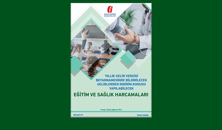 Yıllık Gelir Vergisi Beyannamesinde Bildirilecek Gelirlerden İndirim Konusu Yapılabilecek Eğitim ve Sağlık Harcamaları Broşürü Yayımlandı