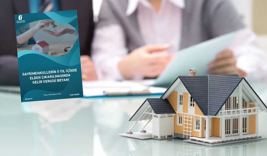 Gayrimenkullerin 5 Yıl İçinde Elden Çıkarılmasında Gelir Vergisi Beyanı Broşürü Yayınlandı