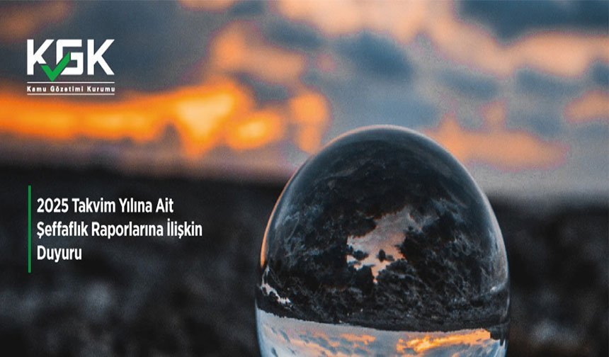 2025 Takvim Yılına Ait Şeffaflık Raporlarına İlişkin Duyuru