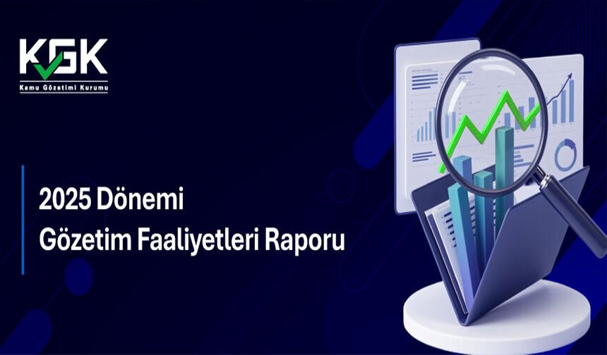 2025 Dönemi Gözetim Faaliyetleri Raporunun Yayımlanması
