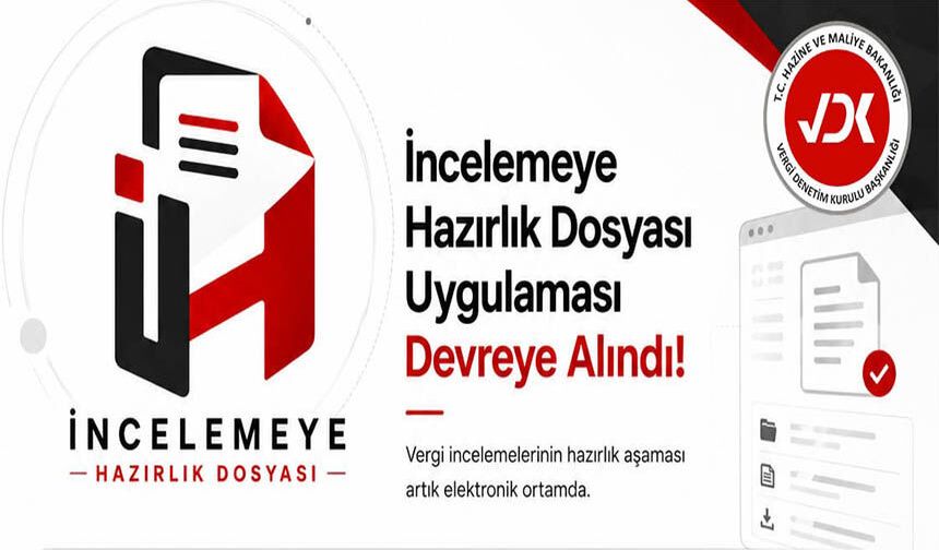 İncelemeye Hazırlık Dosyası Uygulaması Devreye Alındı