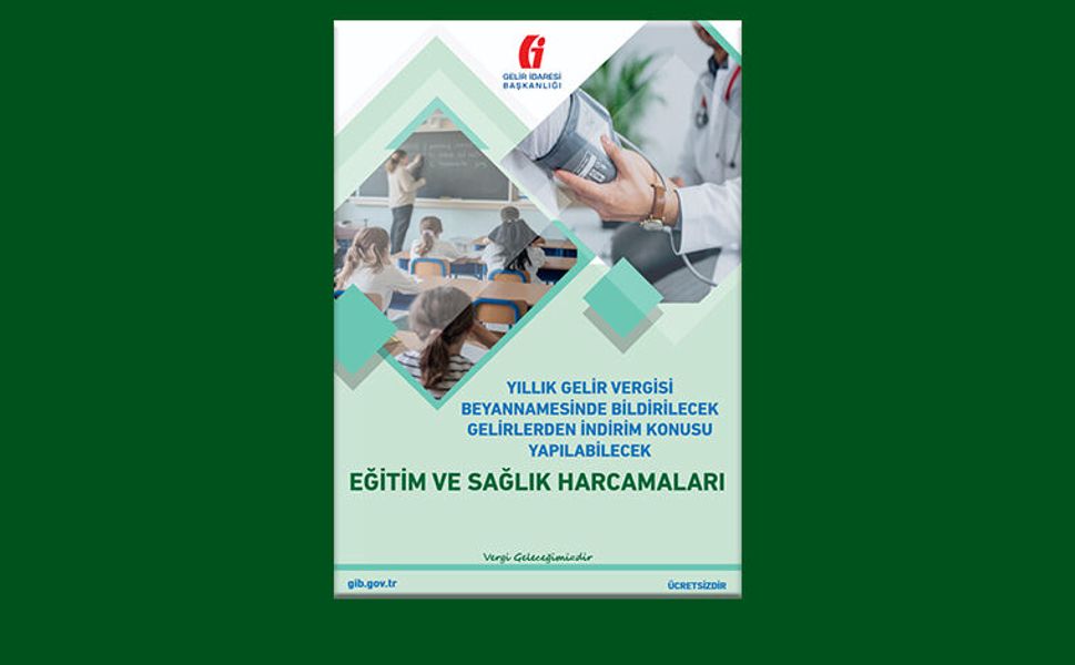 Yıllık Gelir Vergisi Beyannamesinde Bildirilecek Gelirlerden İndirim Konusu Yapılabilecek Eğitim ve Sağlık Harcamaları Broşürü Yayımlandı