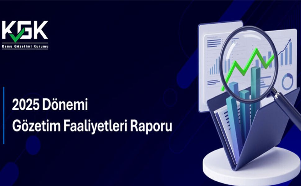 2025 Dönemi Gözetim Faaliyetleri Raporunun Yayımlanması