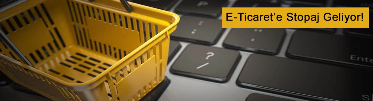 E-Ticaret’e Stopaj Geliyor!