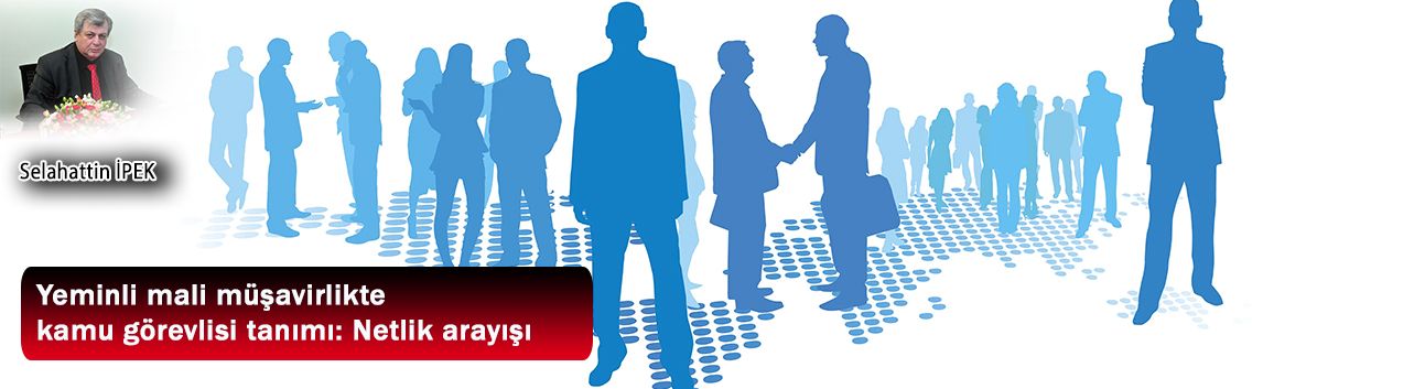 Yeminli mali müşavirlikte kamu görevlisi tanımı: Netlik arayışı