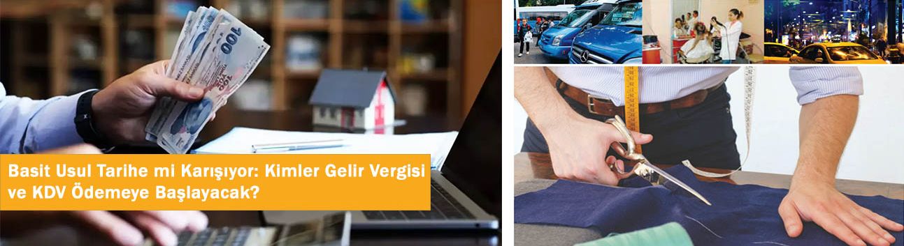 Basit usul tarihe mi karışıyor: Kimler gelir vergisi ve KDV ödemeye başlayacak?