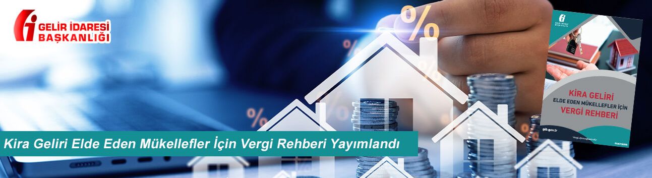 Kira Geliri Elde Eden Mükellefler İçin Vergi Rehberi Yayımlandı